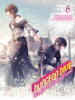 cover image of Dungeon Dive: Aim for the Deepest Level, Volume 6